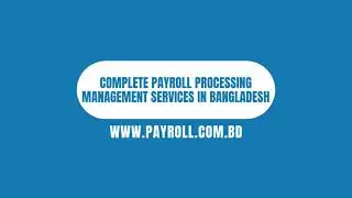 Complete Payroll Processing Management Services in Bangladesh
