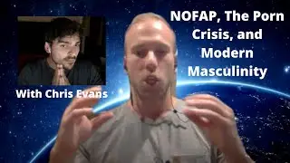 Discussing NoFap, The Porn Crisis, and Modern Masculinity With Chris Evans