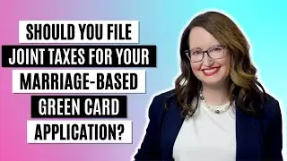 Should you file joint taxes for your marriage based green card application?