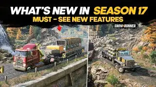 SnowRunner Season 17 Update 🔥 All New Features You Need to See!