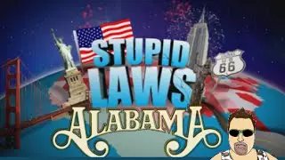 STUPID LAWS IN THE STATE OF ALABAMA