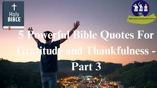 Bible Quotes For Gratitude and Thankfulness - part 3