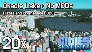 Cities Skylines - Oracle Lake 20x (No MODs) | 오라클 호수