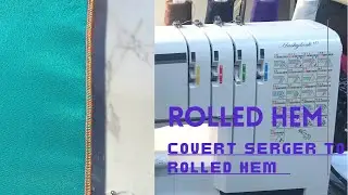 Converting Husky lock serger into rolled hem.