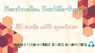 Marshmello Bastille-Happier (8D audio with spectrum)