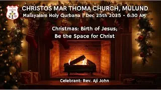Holy Qurbana | Malayalam |  Christmas Day Service | Dec 25th 2025 | Christos Mar Thoma Church Mulund