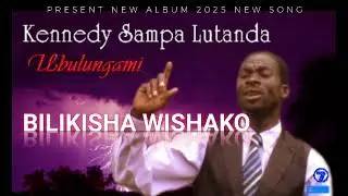 BILIKISHA WISHAKO | KENNEDY SAMPA LUTANDA 2025