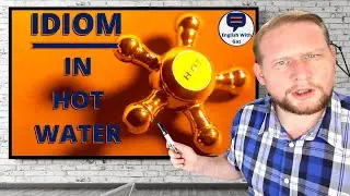 IDIOM - In Hot Water