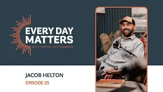 20 Seconds of Courage // Jacob Helton (Ep. 25)