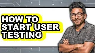How to Start User Testing (only Way)