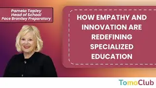 How Empathy and Innovation Are Redefining Specialized Education | Pamela Tapley