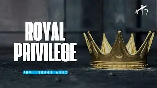Royal Privilege || Rev. Serge Assi