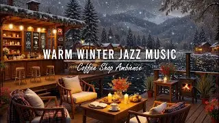 Warm Jazz Music at Winter Coffee Shop Ambience for Work, Study ⛄ Relaxing Jazz Instrumental Music