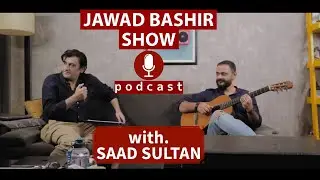 Saad Sultan In Jawad Bashir Show | Pakistani Podcast | Full Episode
