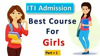 Most Popular ITI Trade for Girls || Best ITI Trade for Girls || which  ITI Trade is good for Girls