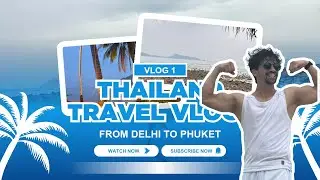 My First International Trip to Thailand 🇹🇭 | Delhi to Phuket | Travel Vlog