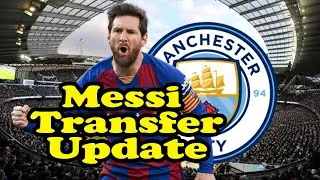 Messi Transfer News Update II Messi To Manchester City Almost Done II Messi Transfer Latest News