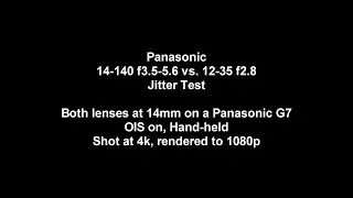 Panasonic 12-35 f2.8 vs. 14-140 v2 Lens Jitter Test