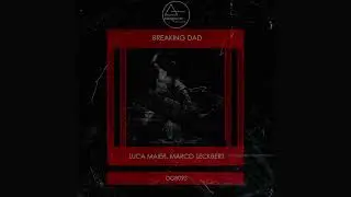 Luca Maier, Marco Leckbert - Breaking Dad (Original Mix)