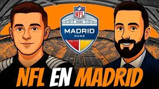 Madrid Game: La NFL Explota en España | Con Aitor Manzano