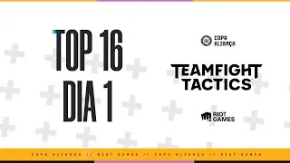 Copa Alian&ccedil;a | TOP 16 - Dia 1 - Teamfight Tactics 2025