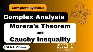 #ComplexAnalysis #valuefortimekamalkumar || Part 26 ||  Morera's Theorem and Cauchy Inequality