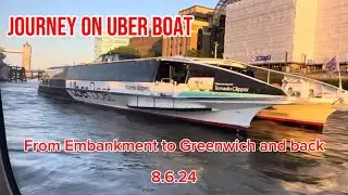 &lsquo;REUPLOAD&rsquo; - Journey on Uber Boat from Embankment to Greenwich and back - 8.6.24