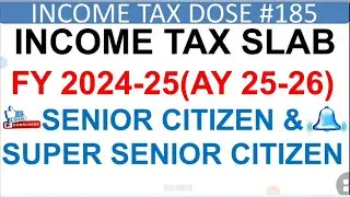INCOME TAX SLAB FOR SENIOR CITIZENS/SUPER SENIOR CITIZENS FY2024-25, OLD/NEW TAX SLAB FOR SSC & SC