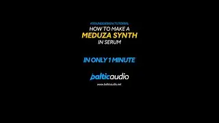 How to make a MEDUZA synth in Serum #shorts #balticaudio #tutorial #musicproduction #edm #meduza