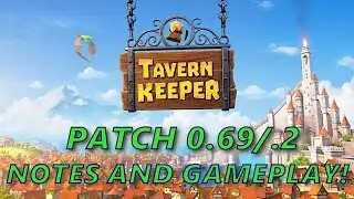 Covering The 0.69/2 Patch! Followed By Some In Game Play and Testing Tavern Keeper Ep18