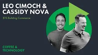 BTS Building Commerce with Leo Cimoch and Cassidy Nova