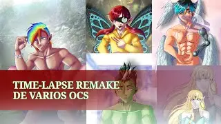 TIME-LAPSE DEL REMAKE DE VARIOS OCS