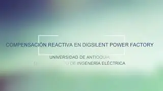 Guía 4- COMPENSACIÓN DE REACTIVA en DIgSILENT Power Factory