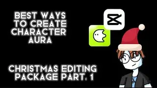 CHARACTER AURA TUTORIAL | : CHRISTMAS EDITING PACKAGE 🎄