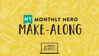 REPLAY: My Monthly Hero Make-Along - February 2022