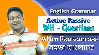 Active Passive Voice of WH Questions | Voice Change Of Whom | Active To Passive of Interrogative