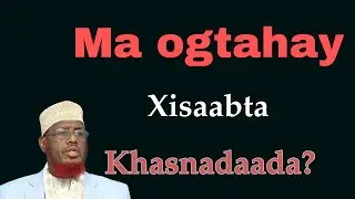 MA OGTAHAY XISAABTAADA I SHEIKH UMAL
