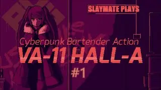 Let's Play - VA-11 HALL-A: Cyberpunk Bartender Action - A booze em' up about waifus. PC Gameplay.