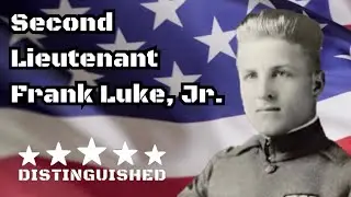 2LT. Frank Luke, Jr., - Arizona Balloon Buster; America&rsquo;s 1st Airman to recieve the Medal Of Honor