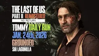 No Return | Daily Run on Grounded as Tommy (1/12/26) | The Last of Us Part II Remastered [PS5]