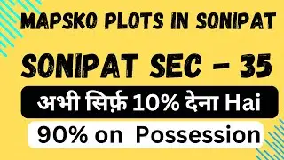 Mapsko Plots In Sonipat | Plots In Sonipat | Mepako In Sonipat | Sonipat Update