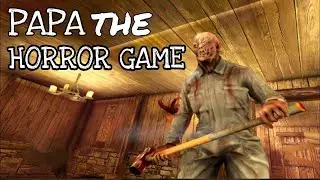 Papa the Horror Game Part 1 best horror escape game