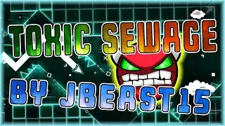 Toxic Sewage (By Jbeast15) [All Coins] | Geometry Dash 2.11