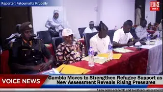 Gambia Moves to Strengthen Refugee Support as New Assessment Reveals Rising Pressures