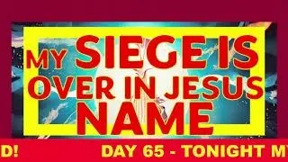 14TH FEBRUARY 2024 YES MY SIEGE IS OVER PRAYER
