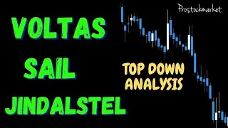 VOLTAS , SAIL , JINDALSTEL  -  TOP DOWN ANALYSIS