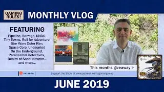 Gaming Rules! Monthly VLOG - June 2019