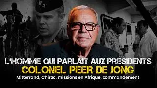 L&rsquo;homme qui parlait aux Pr&eacute;sidents - Colonel PEER DE JONG (&eacute;pisode 29)