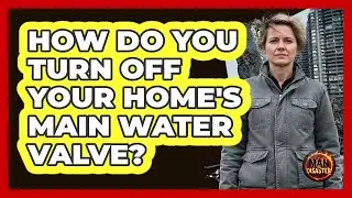 How Do You Turn Off Your Home's Main Water Valve?