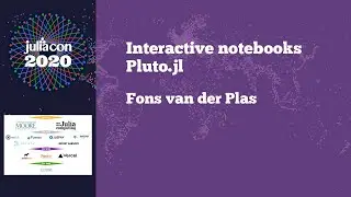 Interactive notebooks ~ Pluto.jl | Fons van der Plas | JuliaCon 2020